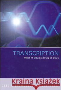 Transcription Philip M. Brown William M. Brown 9780415271998 CRC Press