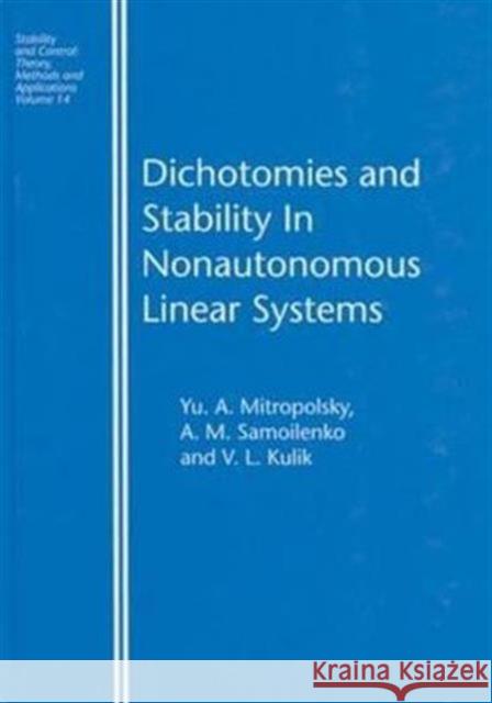Dichotomies and Stability in Nonautonomous Linear Systems Yu. A. Mitropolsky A.M. Samoilenko V.L. Kulik 9780415272216 Taylor & Francis