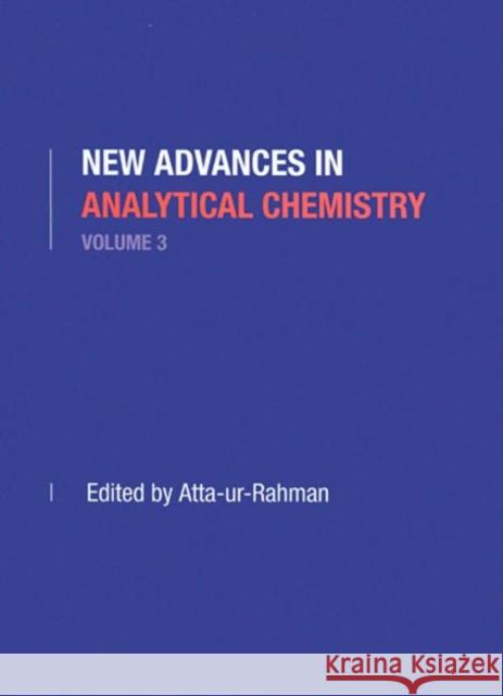 New Advances in Analytical Chemistry, Volume 3 Raymond Bonnett M. Shafiur Rahman Atta-Ur Rahman 9780415272247 CRC Press