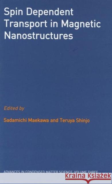 Spin Dependent Transport in Magnetic Nanostructures Maekawa Maekawa Sadamachi Maekawa Teruya Shinjo 9780415272261