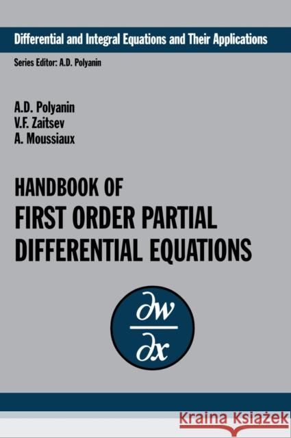 Handbook of First-Order Partial Differential Equations A. Moussiaux Andrei D. Polyanin Valentin F. Zaitsev 9780415272674 CRC