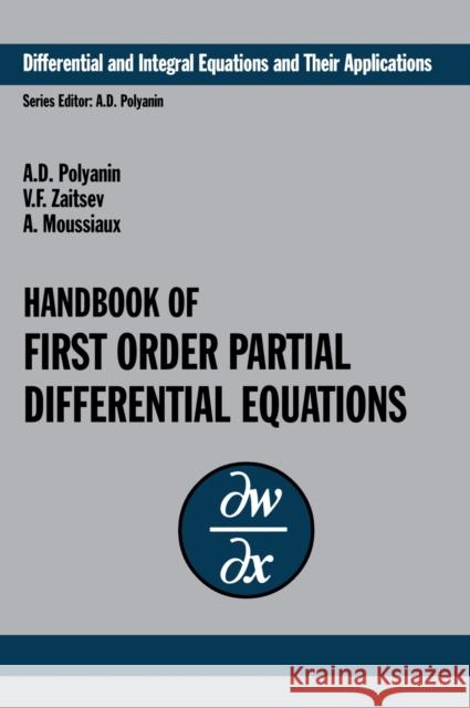 Handbook of First-Order Partial Differential Equations A. Moussiaux Andrei D. Polyanin Valentin F. Zaitsev 9780415272674