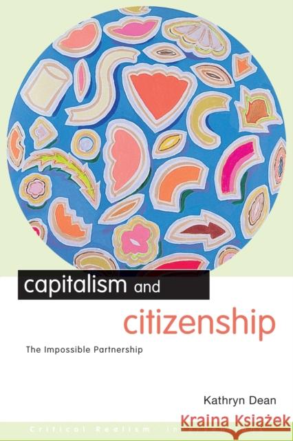 Capitalism and Citizenship: The Impossible Partnership Dean, Kathryn 9780415272742 Routledge