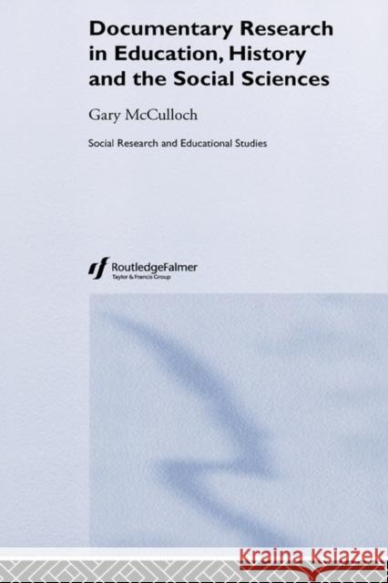 Documentary Research: In Education, History and the Social Sciences McCulloch, Gary 9780415272865