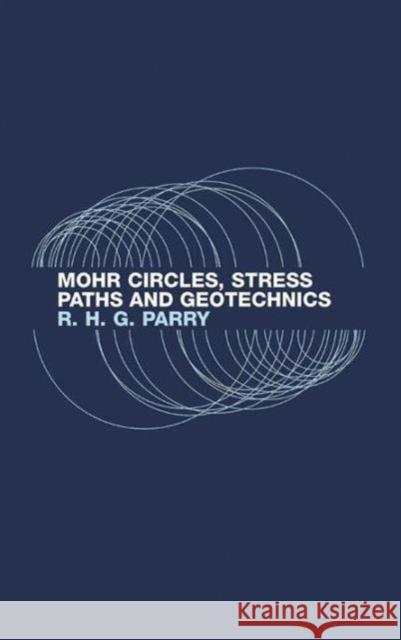 Mohr Circles, Stress Paths and Geotechnics R. H. G. Parry 9780415272971 Taylor & Francis Group