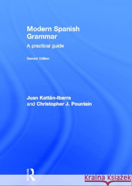 Modern Spanish Grammar : A Practical Guide Kattan-Ibarra                            Juan Kattan-Ibara Chris Pountain 9780415273039 Routledge