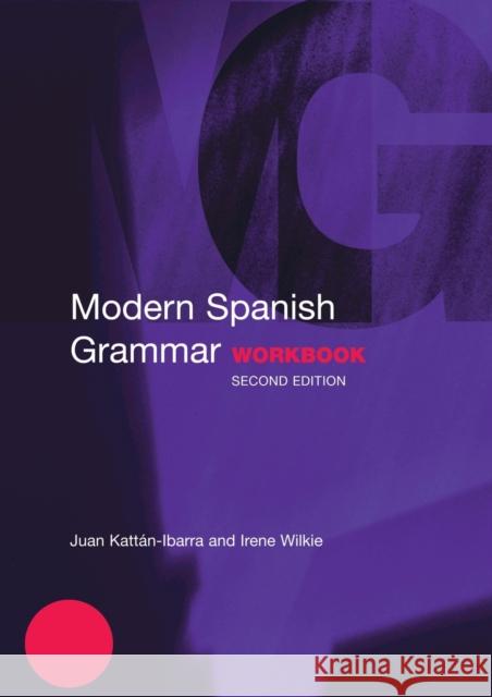 Modern Spanish Grammar Workbook Juan Kattan-Ibarra 9780415273060