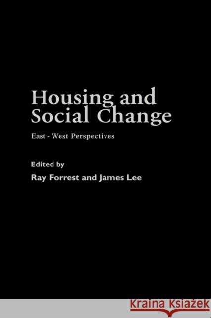 Housing and Social Change: East-West Perspectives Forrest, Ray 9780415273312 Routledge