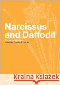 Narcissus and Daffodil: The Genus Narcissus Hanks R. Hanks Gordon Hanks 9780415273442 