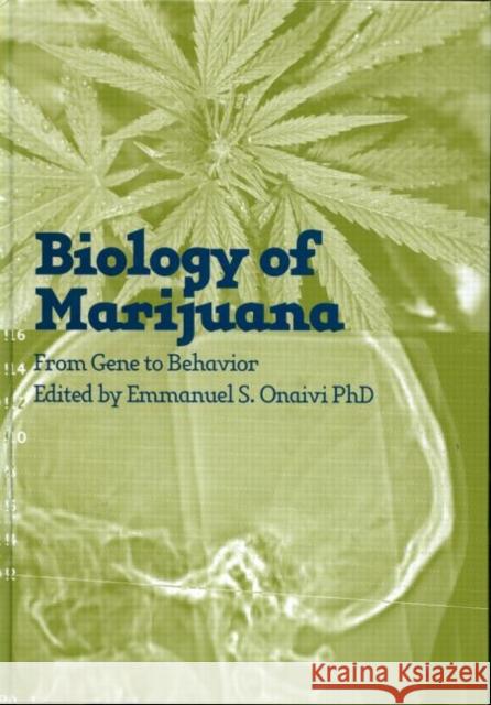 The Biology of Marijuana : From Gene to Behavior Emmanuel S. Onaivi 9780415273480 CRC Press