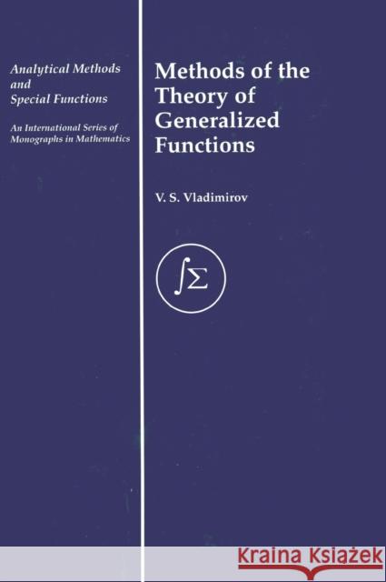 Methods of the Theory of Generalized Functions V. S. Vladimirov V. S. Vladimirov 9780415273565 CRC Press