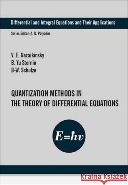 Quantization Methods in the Theory of Differential Equations Valdimir Nazaikinskiy Vladimir Nazaikinskiy V. E. Nazaikinskii 9780415273640
