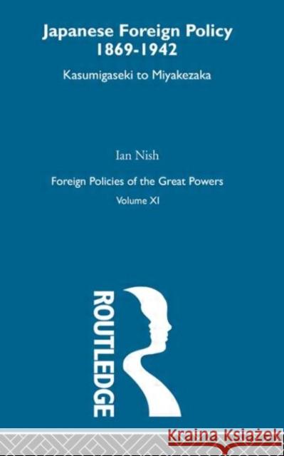 Jap Foreign Pol 1869-1942  V11 Ian Nish 9780415273756 Routledge
