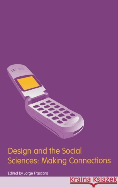 Design and the Social Sciences: Making Connections Frascara, Jorge 9780415273763 Taylor & Francis