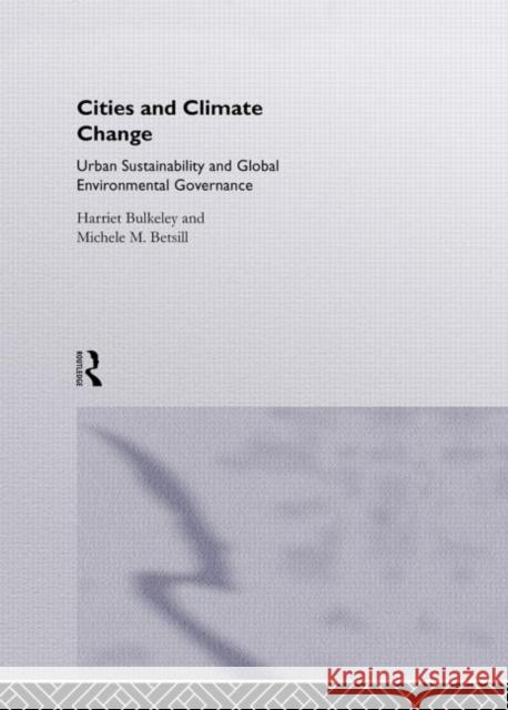 Cities and Climate Change Harriet Bulkeley Christopher Yunn Norris Michele Betsill 9780415273794