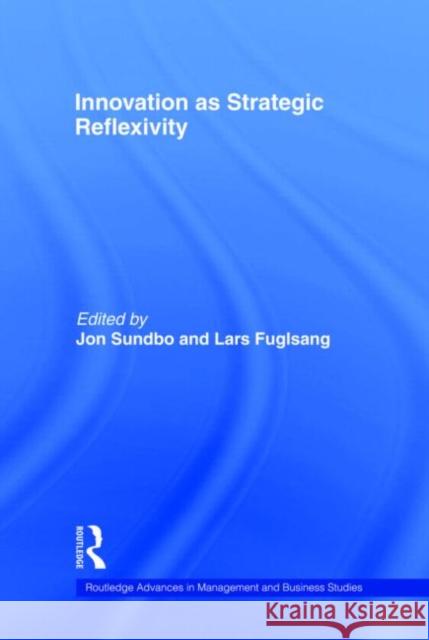 Innovation as Strategic Reflexivity Jon Sundbo 9780415273800