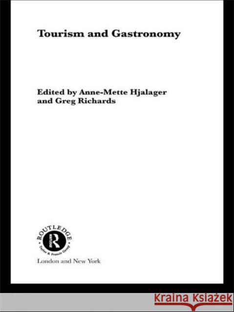 Tourism and Gastronomy Greg Richards Greg Richards Anne-Mette Hjalager 9780415273817 Routledge