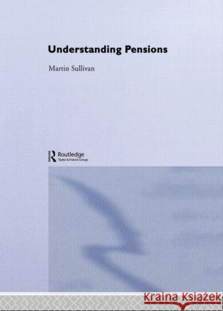 Understanding Pensions M. Sullivan Martin Sullivan 9780415273893