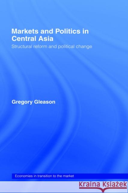 Markets and Politics in Central Asia Gregory Gleason G. Gleason Gleason Gregory 9780415273961 Routledge
