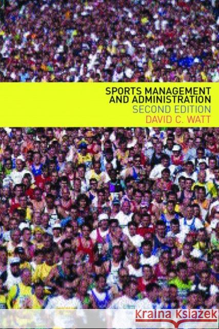 Sports Management and Administration David Watt Watt David 9780415274579 Routledge