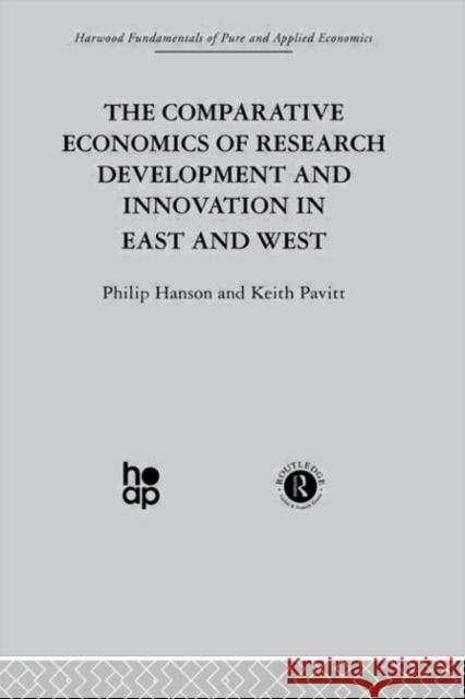 The Comparative Economics of Research Development and Innovation in East and West Philip Hanson Keith Pavitt 9780415274685