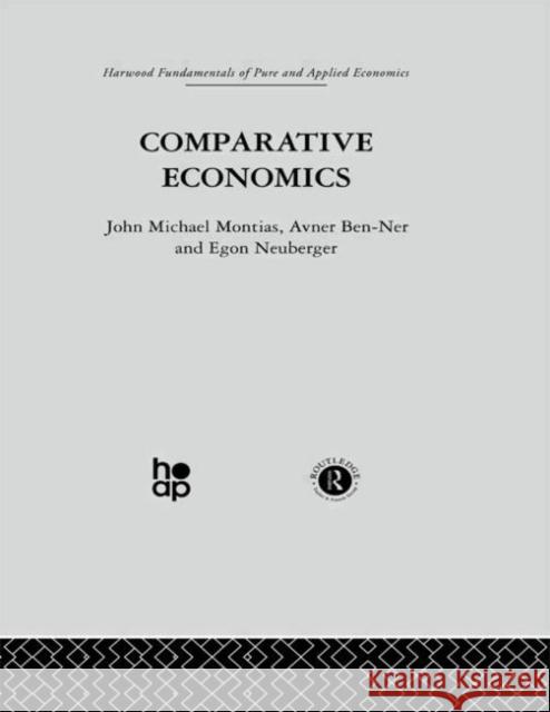 Comparative Economics John Michael Montias Avner Ben-Ner Egon Neuberger 9780415274715 Taylor & Francis Group
