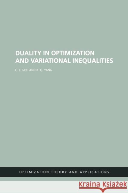 Duality in Optimization and Variational Inequalities C. J. Goh X. Q. Yang 9780415274791 Taylor & Francis Group