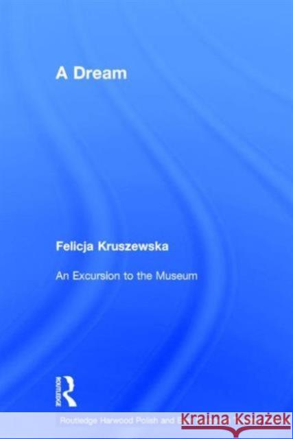A Dream Felicja Kruszewska F. Kruszewska Kruszewska Feli 9780415275057 Routledge