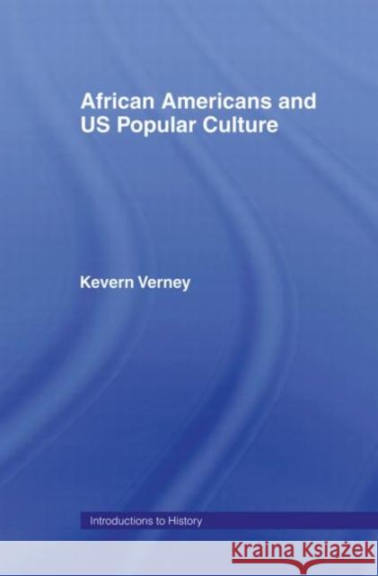 African Americans and US Popular Culture Kevern Verney Kevern Verney  9780415275279