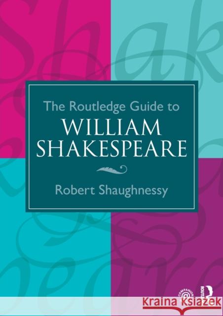 The Routledge Guide to William Shakespeare Robert Shaughnessy   9780415275408 Taylor & Francis