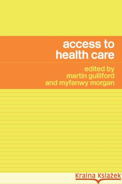 Access to Health Care M. Gulliford Martin Gulliford Myfanwy Morgan 9780415275460