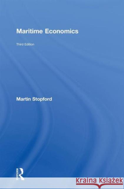 Maritime Economics 3e Martin Stopford   9780415275576 Taylor & Francis
