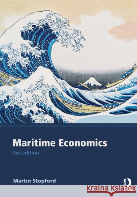 Maritime Economics 3e Martin Stopford 9780415275583 Taylor & Francis Ltd