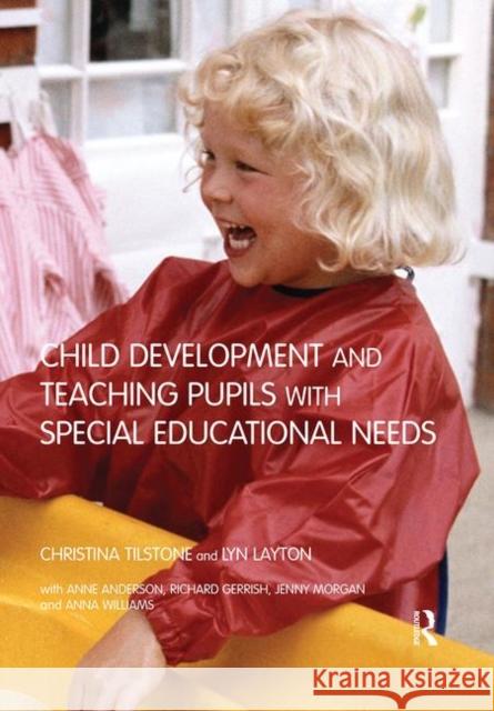 Child Development and Teaching Pupils with Special Educational Needs Christina Tilstone C. Tilstone Anderson Anne 9780415275781 Routledge/Falmer