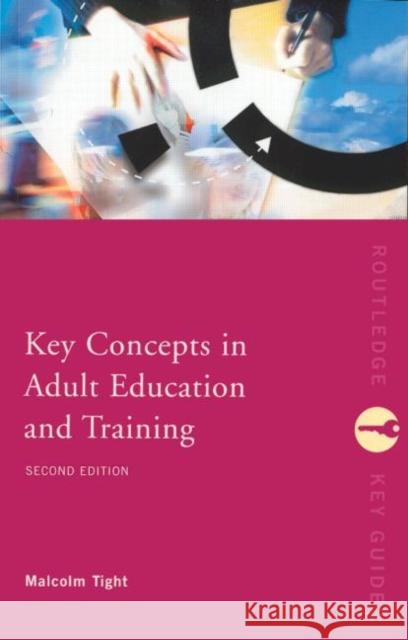 Key Concepts in Adult Education and Training Malcolm Tight Tight Malcolm 9780415275798 Routledge/Falmer
