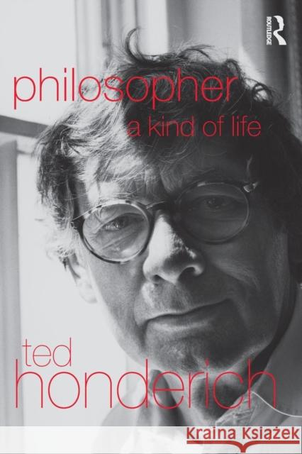 Philosopher a Kind of Life Honderich, Ted 9780415276313 Routledge