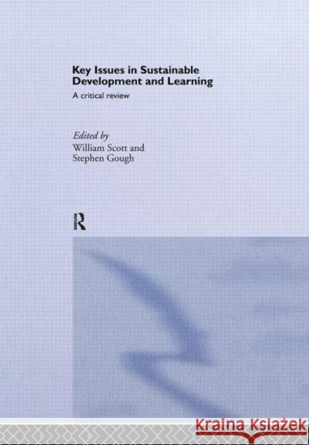 Key Issues in Sustainable Development and Learning: a critical review William Scott Stephen Gough Neil Chalmers 9780415276498 Routledge/Falmer