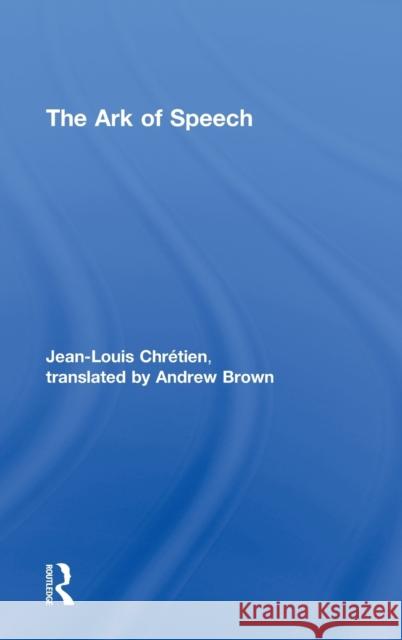 The Ark of Speech Jean-Louis Chretien Andrew Brown 9780415276993
