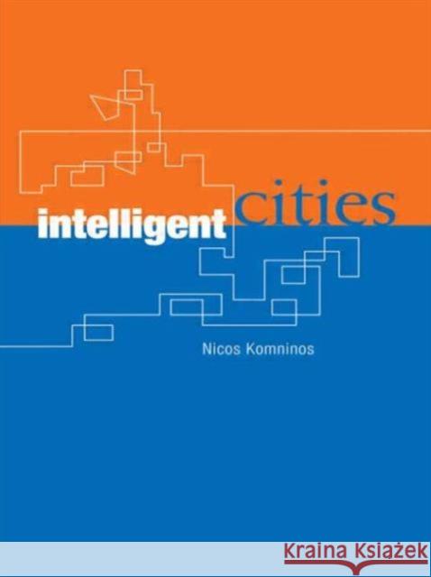 Intelligent Cities : Innovation, Knowledge Systems and Digital Spaces Nicos Komninos 9780415277181 Sponpress