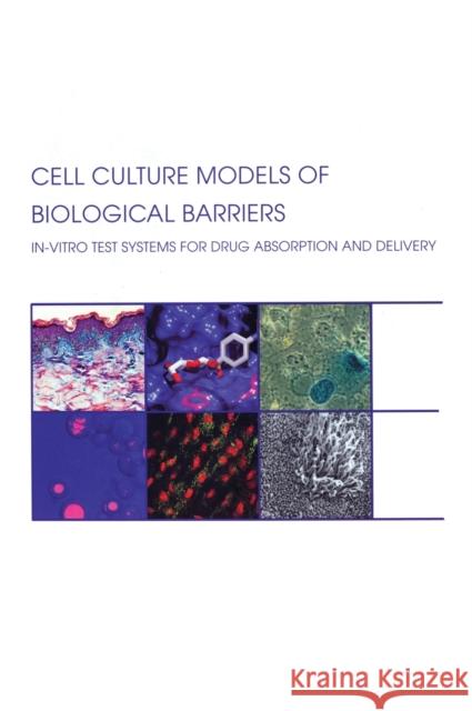 Cell Culture Models of Biological Barriers : In vitro Test Systems for Drug Absorption and Delivery Claus-Michael Lehr Lehr Lehr C. M. Lehr 9780415277242 CRC