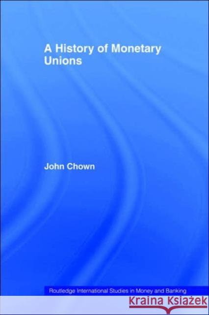 A History of Monetary Unions John F. Chown F. Chow 9780415277372 Routledge