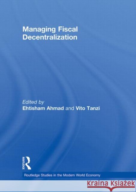 Managing Fiscal Decentralization Ehtisham Ahmad Vito Tanzi Ehtisham Ahmad 9780415277389 Routledge