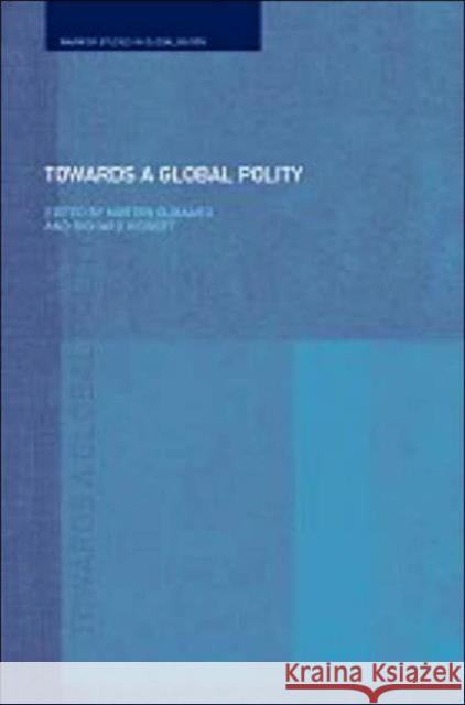 Towards a Global Polity: Future Trends and Prospects Higgott, Richard 9780415277716