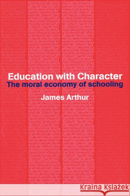 Education with Character James Arthur Arthur James 9780415277792 Routledge Chapman & Hall