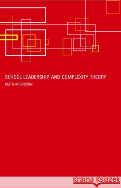 School Leadership and Complexity Theory Keith Morrison 9780415277846 Routledge/Falmer