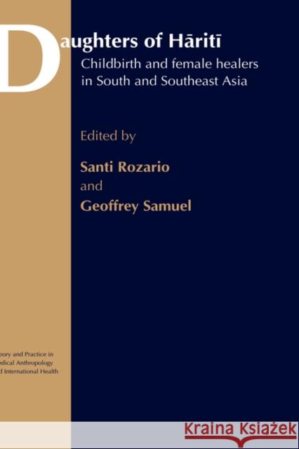 Daughters of Hariti: Childbirth and Female Healers in South and Southeast Asia Rozario, Santi 9780415277921 Routledge