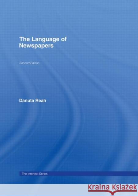 The Language of Newspapers Danuta Reah Reah Danuta 9780415278041 Routledge