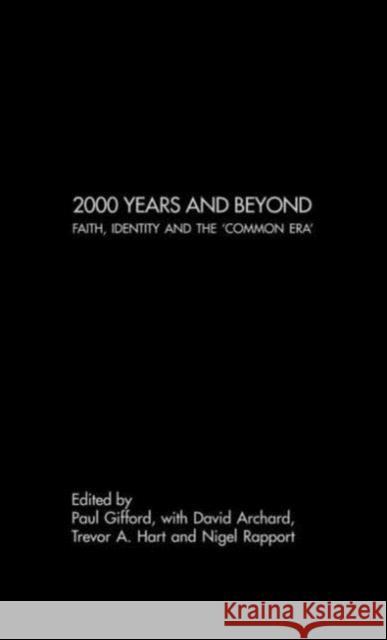 2000 Years and Beyond: Faith, Identity and the 'Commmon Era' Archard, David 9780415278072 Routledge