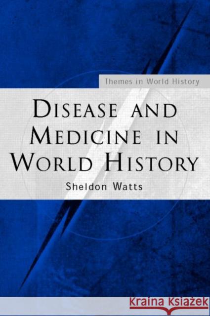 Disease and Medicine in World History S. J. Watts Sheldon Watts 9780415278171 