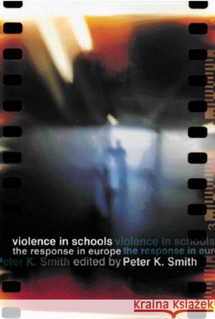 Violence in Schools: The Response in Europe Smith, Peter K. 9780415278232 Routledge Chapman & Hall